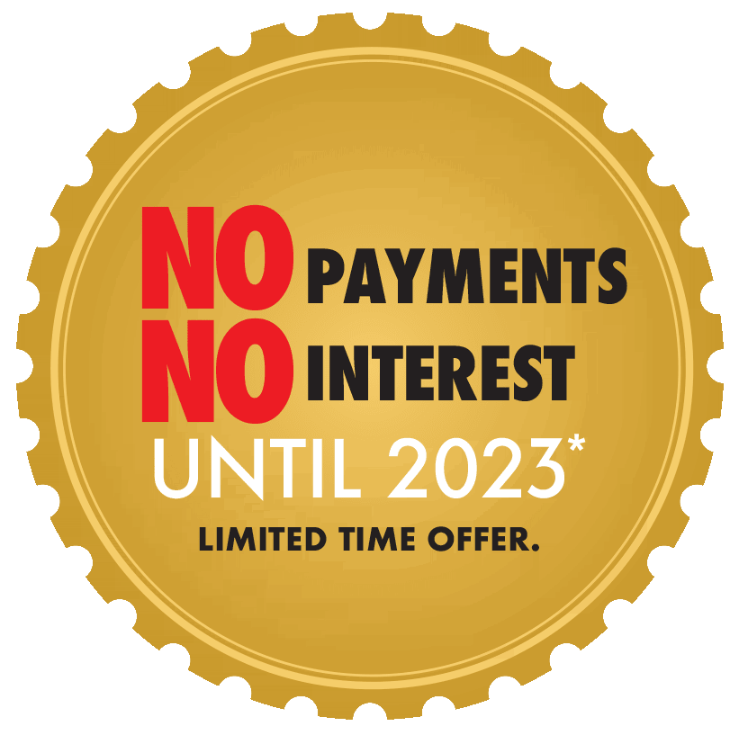 Badge: NO Payments NO Interest Until 2023* - limited time offer.